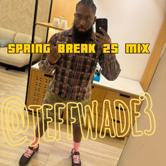 @JEFFWADE3 Spring Break 2025 (Dirty Mix)