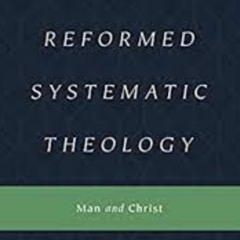 Reformed Systematic Theology, Vol. 2 by Joel Beeke, Chaps. 34-35