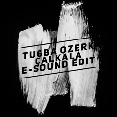 Tugba Ozerk - Calkala ( E-Sound Edit )DOWNLOAD FULL VERSION