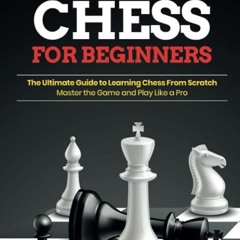 ⚡Read🔥PDF How to Play Chess for Beginners: The Ultimate Guide to Learning Chess From
