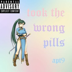 took the wrong pills