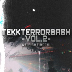 WE FIGHT BACK! - TEKKTERRORBASH PROMO