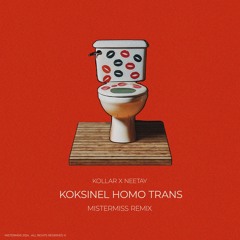 MISTERMISS X Kollar & Neetay - KOKSINEL HOMO TRANS