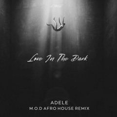 Adele - Love In The Dark  ( M.O.D  Afro House Remix)