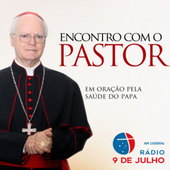 Programa - ENCONTRO COM O PASTOR - EM ORAÇÃO PELA SAÚDE DO PAPA - 26.02.2025