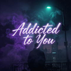 Addicted to You