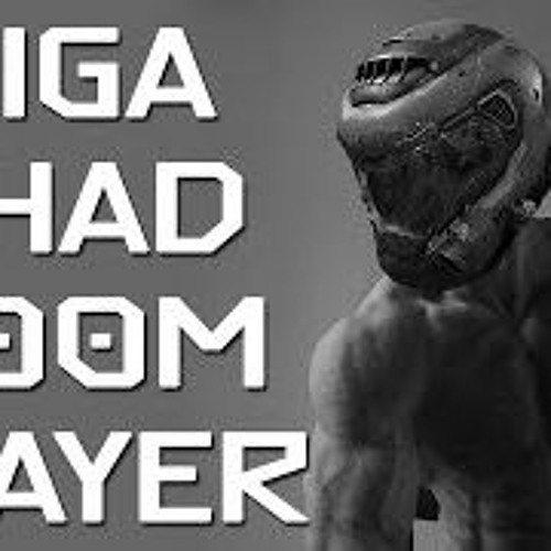 Giga Doom Chad Slayer (128 Kbps)