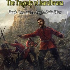 [VIEW] KINDLE 📚 Brutal Valour: The Tragedy of Isandlwana (The Anglo-Zulu War Book 1)