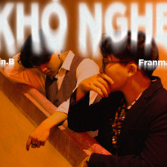 Khó Nghe - Min.B, FranmaC
