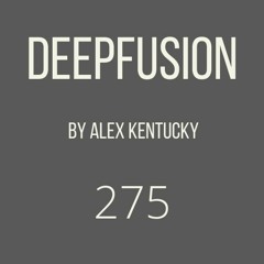 275.DEEPFUSION (Alex Kentucky) 29/06/21