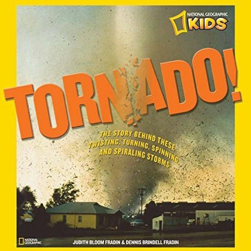 READ PDF 📁 Tornado!: The Story Behind These Twisting, Turning, Spinning, and Spirali