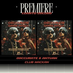 PREMIERE : Osccurate & Antuan - Cuarto Oscuro (Club Mackan)