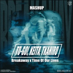 Martin Garrix & Mesto - Breakaway x Time Of Our Lives (TO-GO!, KEITA, TAKAHIRO Mashup) [Skip 30sec]