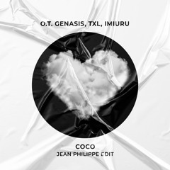 O.T. Genasis, TxL, IMIURU - Coco (Jean Philippe Edit) [PITCHED]