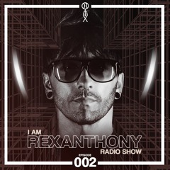 I AM REXANTHONY Radio Show - Episode 002