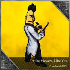 Crunk Jesus & NWG - For the Viewers, Like You