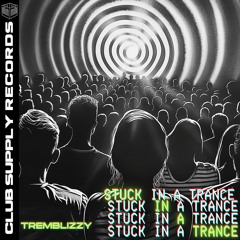 Tremblizzy - Stuck In A Trance (Free DL)