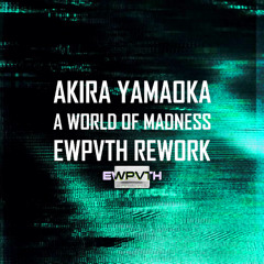 Akira Yamaoka - A World of Madness (EWPVTH Rework)