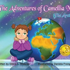 [View] KINDLE PDF EBOOK EPUB The Adventures of Camellia N.: The Arctic (1) by  Debra Wideroe &  Dani