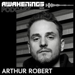 Awakenings Podcast S253 - Arthur Robert
