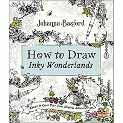 [DOWNLOAD] ⚡️ PDF How to Draw Inky Wonderlands Create and Color Your Own Magical Adventure