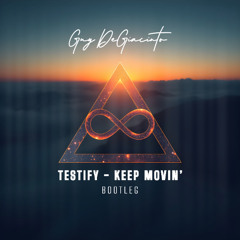 Testify-(Guy DeGiacinto - Keep Movin Bootleg)