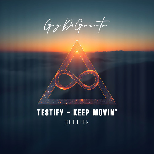 Testify-(Guy DeGiacinto - Keep Movin Bootleg)