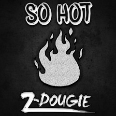 Z-Dougie - So Hot