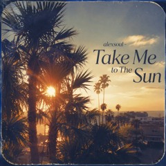alexsoul - Take Me to the Sun