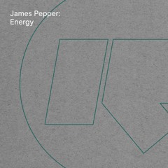 James Pepper - Energy (Out Now)