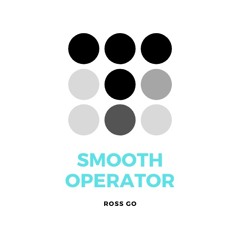Smooth Operator | Ross Go