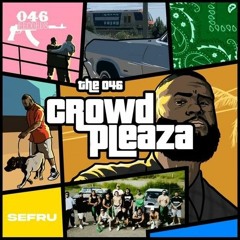 The 046 — CROWD PLEAZA (Prod. DJ Sefru)