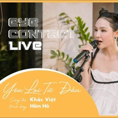 Yêu Lại Từ Đầu - Hiền Hồ | Eye Contact LIVE - 4th Project
