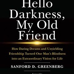 [Get] PDF EBOOK EPUB KINDLE Hello Darkness, My Old Friend: How Daring Dreams and Unyi
