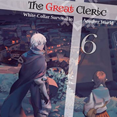 GET EBOOK ☑️ The Great Cleric: Volume 6 (Light Novel) by  Broccoli Lion,sime,Matthew