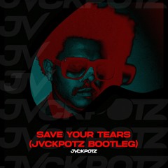 The Weeknd - Save Your Tears (JVCKPOTZ Bootleg)