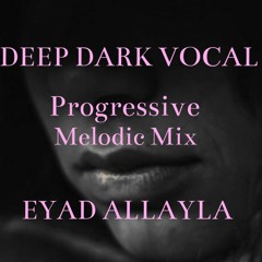 DEEP-DARK-VOCAL Progressive & Melodic House Mix