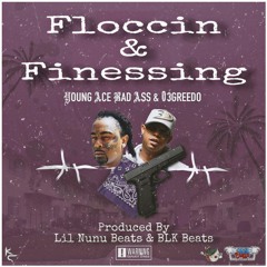 Floccin & Finessing ft. 03 Greedo [Prod. By Lil Nunu & BLK Beats]