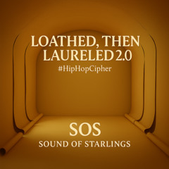 Loathed, Then Laureled 2.0 #Hip Hop Cipher