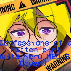 Confessions of A Rotten Girl [Akita Neru NEO 2.0]