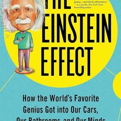 Epub✔ The Einstein Effect: How the Worlds Favorite Genius Got into Our Cars, Our Bathrooms, and