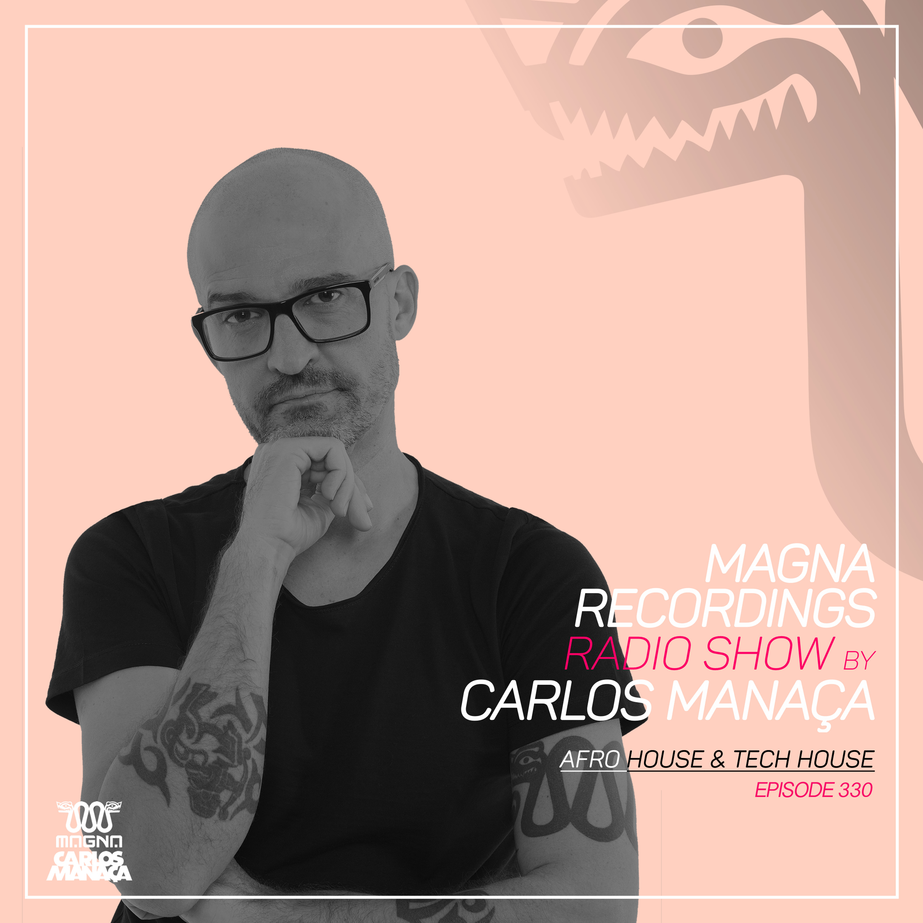 Magna Recordings Radio Show by Carlos Manaca 330 | Afro House & Tech House episode artwork