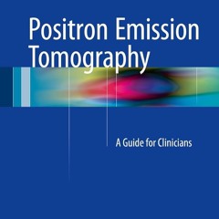 PDF✔read❤online Positron Emission Tomography: A Guide for Clinicians
