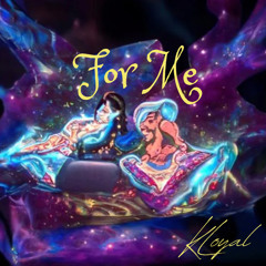 For Me - feat. KLoyal (freestyle)