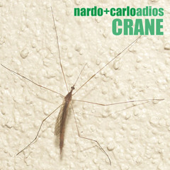 Nardo & Carlo Adios - Crane