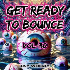 Get Ready To Bounce Vol 30 - Jay Woody