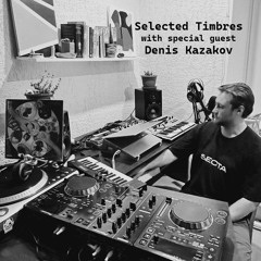 Selected Timbres 25: Denis Kazakov
