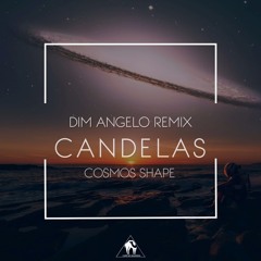 Cosmos Shape - Candellas ( Dim Angelo Remix )