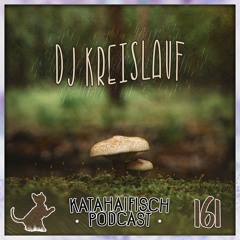 KataHaifisch Podcast 161 - DJ Kreislauf