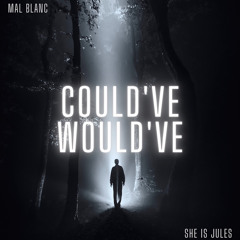 Could've Would've (feat. She Is Jules)